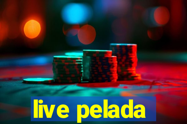 live pelada